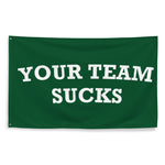Your Team Sucks Flag Green