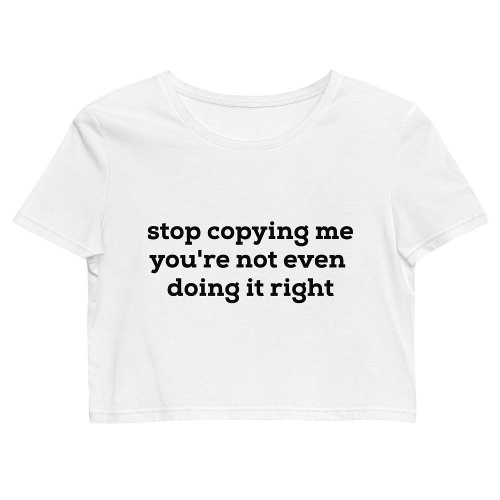Stop Copying Crop Top